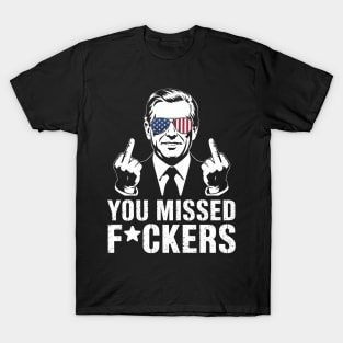 You Missed Fuckers President Donald Trump Middle Finger T-Shirt